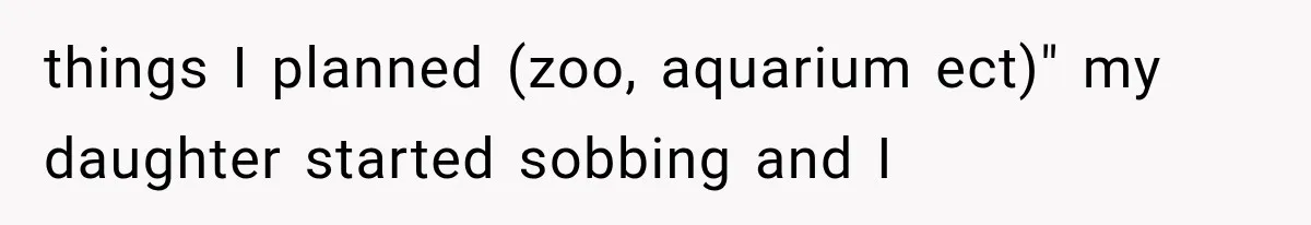 Grandmother Tells Allergic Granddaughter Mommy Doesn’t Love Her, Then Loses Access to the Kids things I planned (zoo, aquarium ect)" my daughter started sobbing and I