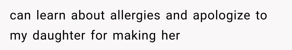 Grandmother Tells Allergic Granddaughter Mommy Doesn’t Love Her, Then Loses Access to the Kids can learn about allergies and apologize to my daughter for making her