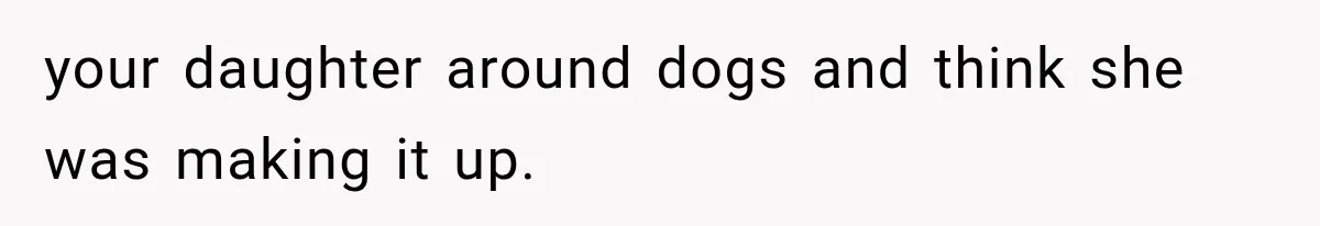 Grandmother Tells Allergic Granddaughter Mommy Doesn’t Love Her, Then Loses Access to the Kids your daughter around dogs and think she was making it up.