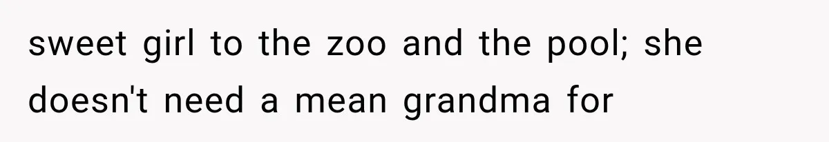 Grandmother Tells Allergic Granddaughter Mommy Doesn’t Love Her, Then Loses Access to the Kids sweet girl to the zoo and the pool; she doesn't need a mean grandma for