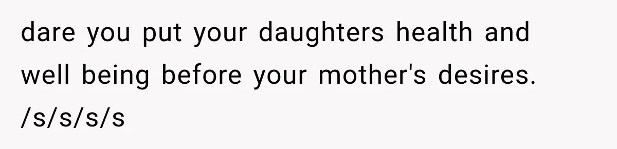 Grandmother Tells Allergic Granddaughter Mommy Doesn’t Love Her, Then Loses Access to the Kids dare you put your daughters health and well being before your mother's desires. /s/s/s/s