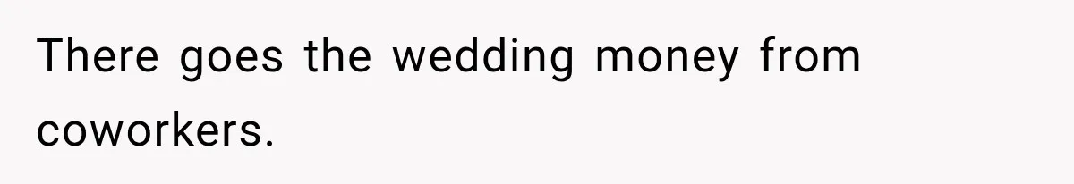 Bride-To-Be Says Her Fiancé's Constant Slipups Are Draining Her Trust Before The Wedding There goes the wedding money from coworkers.