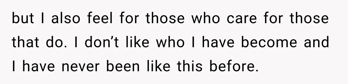 Bride-To-Be Says Her Fiancé's Constant Slipups Are Draining Her Trust Before The Wedding but I also feel for those who care for those that do. I don’t like who I have become and I have never been like this before.