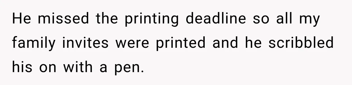 Bride-To-Be Says Her Fiancé's Constant Slipups Are Draining Her Trust Before The Wedding He missed the printing deadline so all my family invites were printed and he scribbled his on with a pen.