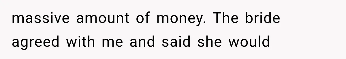 Bridesmaids Get Hit With a $2,800 Bachelorette Bill After Months of Silence, and the Bride Finally Gets Pushback massive amount of money. The bride agreed with me and said she would