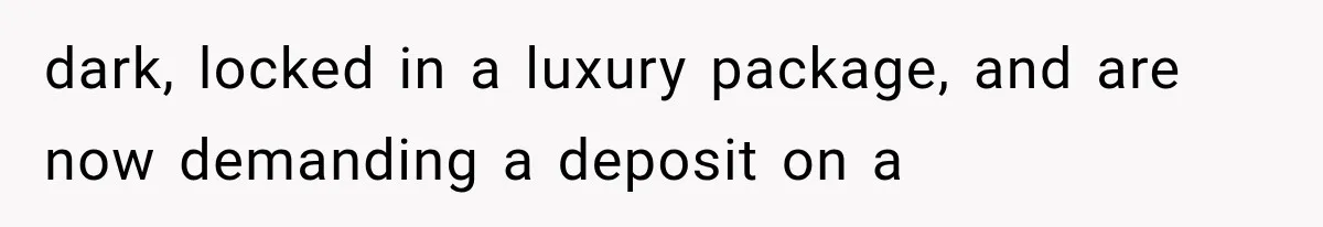 Bridesmaids Get Hit With a $2,800 Bachelorette Bill After Months of Silence, and the Bride Finally Gets Pushback dark, locked in a luxury package, and are now demanding a deposit on a