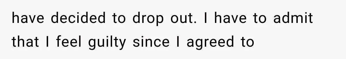 Bridesmaids Get Hit With a $2,800 Bachelorette Bill After Months of Silence, and the Bride Finally Gets Pushback have decided to drop out. I have to admit that I feel guilty since I agreed to