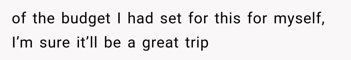 Bridesmaids Get Hit With a $2,800 Bachelorette Bill After Months of Silence, and the Bride Finally Gets Pushback of the budget I had set for this for myself, I’m sure it’ll be a great trip