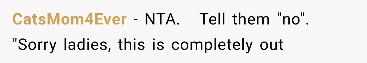Bridesmaids Get Hit With a $2,800 Bachelorette Bill After Months of Silence, and the Bride Finally Gets Pushback CatsMom4Ever − NTA. Tell them "no". "Sorry ladies, this is completely out