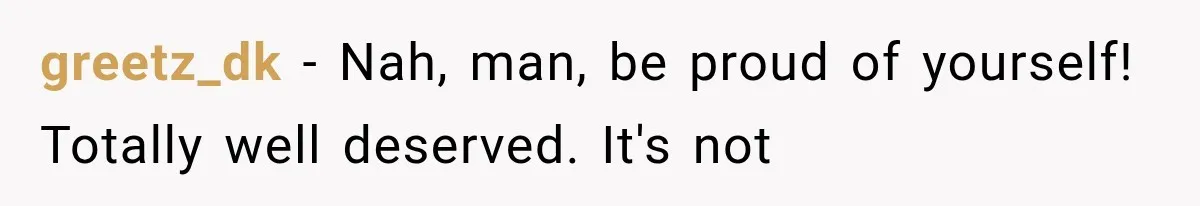 greetz_dk − Nah, man, be proud of yourself! Totally well deserved. It's not