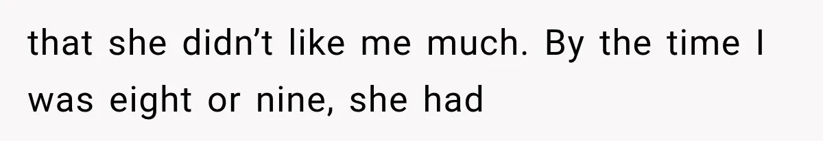 Her Parents Invented a Perfect Sibling to Shame Her, Until Her Husband Finally Called It Out that she didn’t like me much. By the time I was eight or nine, she had
