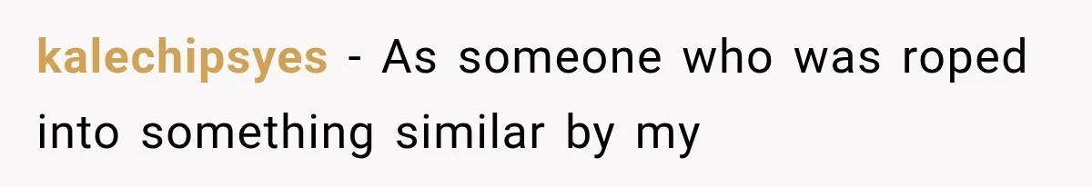 kalechipsyes − As someone who was roped into something similar by my