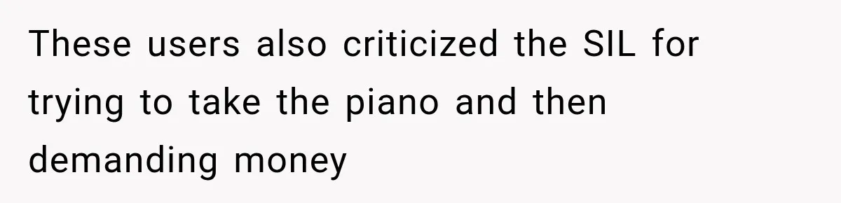 These users also criticized the SIL for trying to take the piano and then demanding money