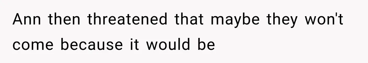 She Refused to Add a Stranger to Her First Anniversary Trip After Divorce, and Her Sister Got Offended Ann then threatened that maybe they won't come because it would be