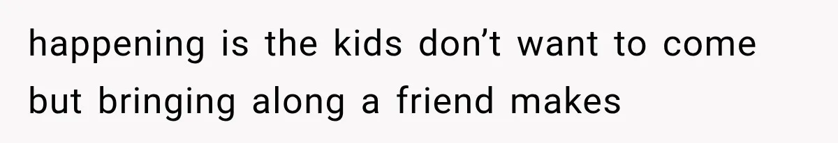 She Refused to Add a Stranger to Her First Anniversary Trip After Divorce, and Her Sister Got Offended happening is the kids don’t want to come but bringing along a friend makes