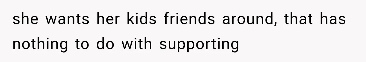 She Refused to Add a Stranger to Her First Anniversary Trip After Divorce, and Her Sister Got Offended she wants her kids friends around, that has nothing to do with supporting