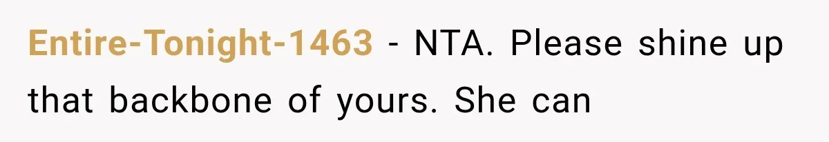 Entire-Tonight-1463 − NTA. Please shine up that backbone of yours. She can
