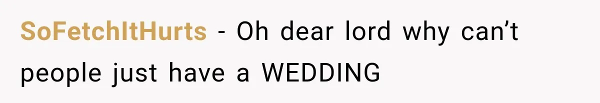 SoFetchItHurts − Oh dear lord why can’t people just have a WEDDING