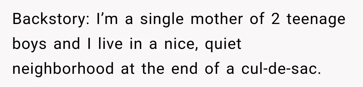 Woman Lets Best Friend Sleep Beside Her After His Cot Breaks, Then Starts Questioning Their Entire Friendship Backstory: I’m a single mother of 2 teenage boys and I live in a nice, quiet neighborhood at the end of a cul-de-sac.
