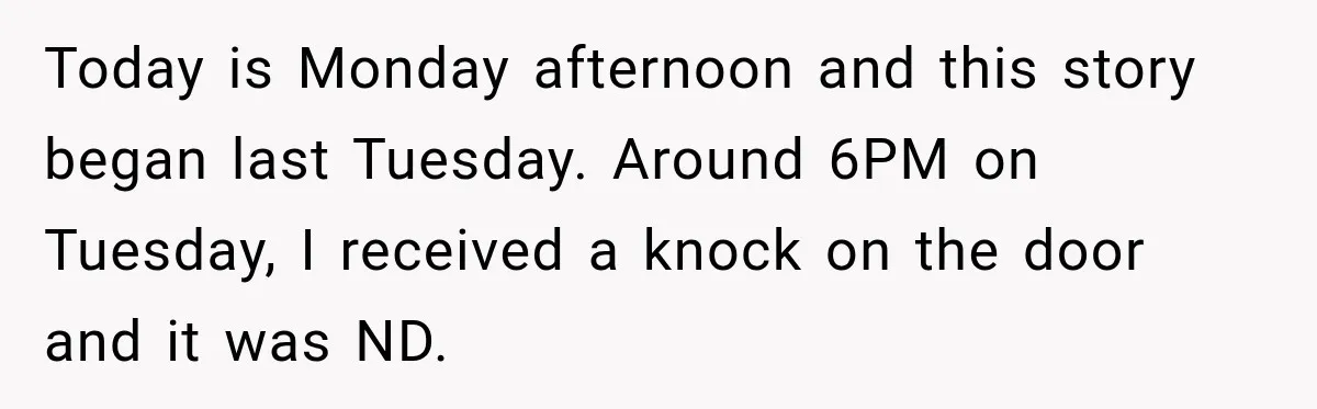 Woman Lets Best Friend Sleep Beside Her After His Cot Breaks, Then Starts Questioning Their Entire Friendship Today is Monday afternoon and this story began last Tuesday. Around 6PM on Tuesday, I received a knock on the door and it was ND.