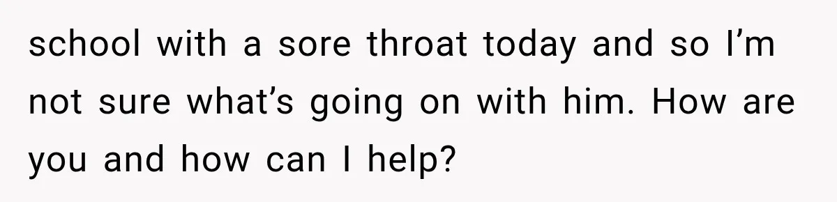 Woman Lets Best Friend Sleep Beside Her After His Cot Breaks, Then Starts Questioning Their Entire Friendship school with a sore throat today and so I’m not sure what’s going on with him. How are you and how can I help?