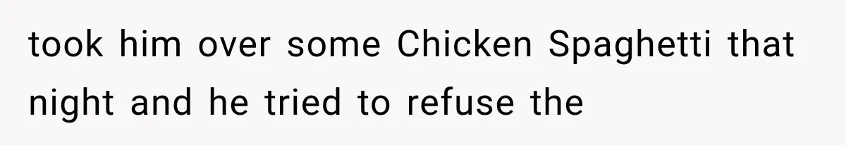Woman Lets Best Friend Sleep Beside Her After His Cot Breaks, Then Starts Questioning Their Entire Friendship took him over some Chicken Spaghetti that night and he tried to refuse the