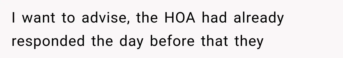 Woman Lets Best Friend Sleep Beside Her After His Cot Breaks, Then Starts Questioning Their Entire Friendship I want to advise, the HOA had already responded the day before that they