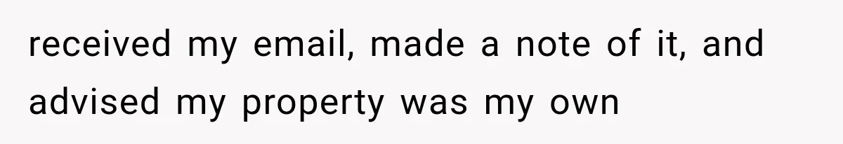 Woman Lets Best Friend Sleep Beside Her After His Cot Breaks, Then Starts Questioning Their Entire Friendship received my email, made a note of it, and advised my property was my own