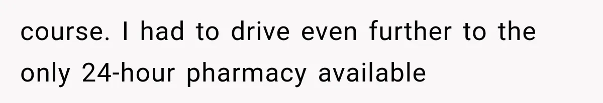 Woman Lets Best Friend Sleep Beside Her After His Cot Breaks, Then Starts Questioning Their Entire Friendship course. I had to drive even further to the only 24-hour pharmacy available