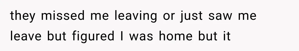 Woman Lets Best Friend Sleep Beside Her After His Cot Breaks, Then Starts Questioning Their Entire Friendship they missed me leaving or just saw me leave but figured I was home but it