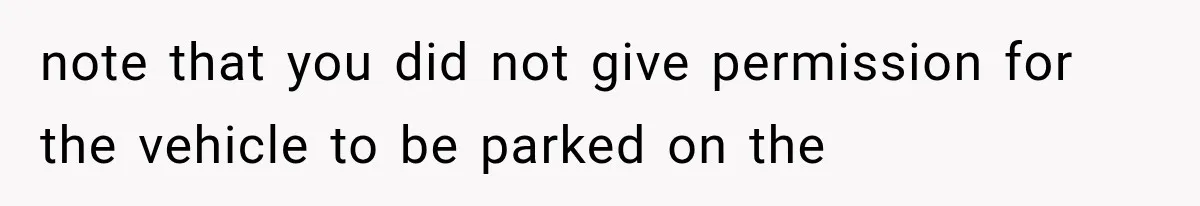 Woman Lets Best Friend Sleep Beside Her After His Cot Breaks, Then Starts Questioning Their Entire Friendship note that you did not give permission for the vehicle to be parked on the