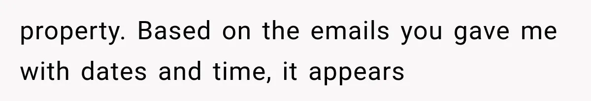 Woman Lets Best Friend Sleep Beside Her After His Cot Breaks, Then Starts Questioning Their Entire Friendship property. Based on the emails you gave me with dates and time, it appears