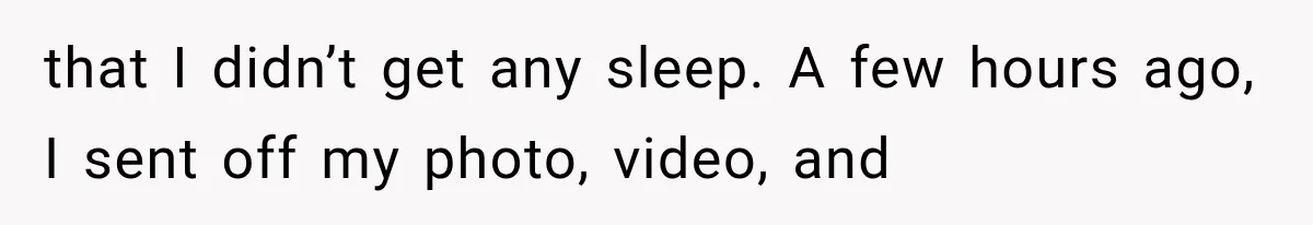 Woman Lets Best Friend Sleep Beside Her After His Cot Breaks, Then Starts Questioning Their Entire Friendship that I didn’t get any sleep. A few hours ago, I sent off my photo, video, and