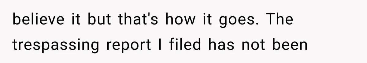 Woman Lets Best Friend Sleep Beside Her After His Cot Breaks, Then Starts Questioning Their Entire Friendship believe it but that's how it goes. The trespassing report I filed has not been