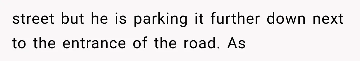 Woman Lets Best Friend Sleep Beside Her After His Cot Breaks, Then Starts Questioning Their Entire Friendship street but he is parking it further down next to the entrance of the road. As