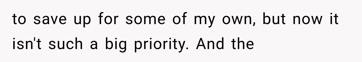 Woman Lets Best Friend Sleep Beside Her After His Cot Breaks, Then Starts Questioning Their Entire Friendship to save up for some of my own, but now it isn't such a big priority. And the