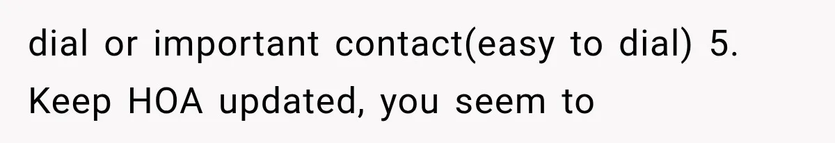 Woman Lets Best Friend Sleep Beside Her After His Cot Breaks, Then Starts Questioning Their Entire Friendship dial or important contact(easy to dial) 5. Keep HOA updated, you seem to