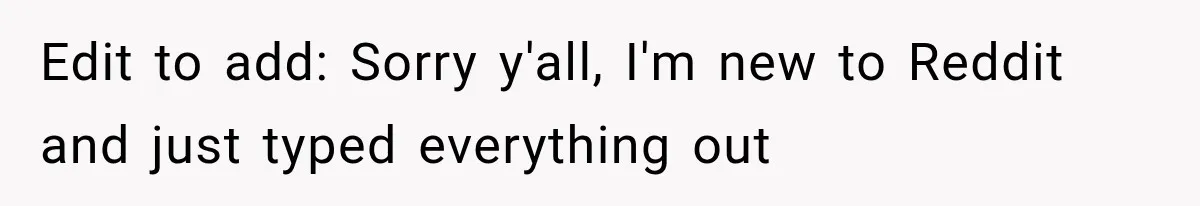 Edit to add: Sorry y'all, I'm new to Reddit and just typed everything out