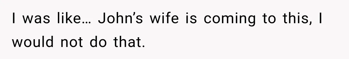 Woman Warns Coworkers Against Matching Halloween Costumes, Gets Blamed When Married Man's Wife Gets Upset I was like… John’s wife is coming to this, I would not do that.