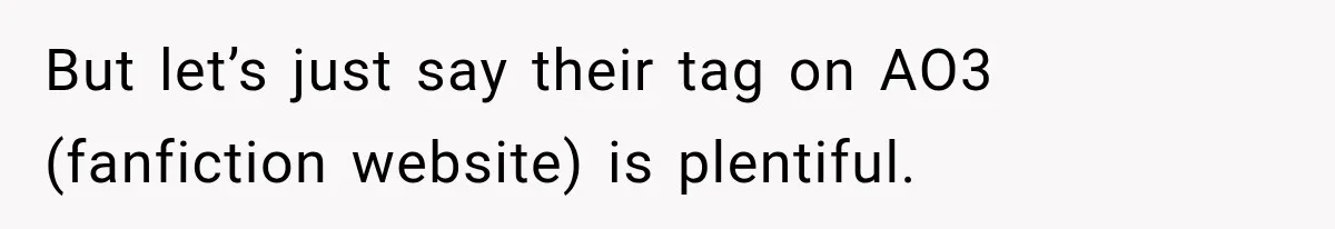 Woman Warns Coworkers Against Matching Halloween Costumes, Gets Blamed When Married Man's Wife Gets Upset But let’s just say their tag on AO3 (fanfiction website) is plentiful.