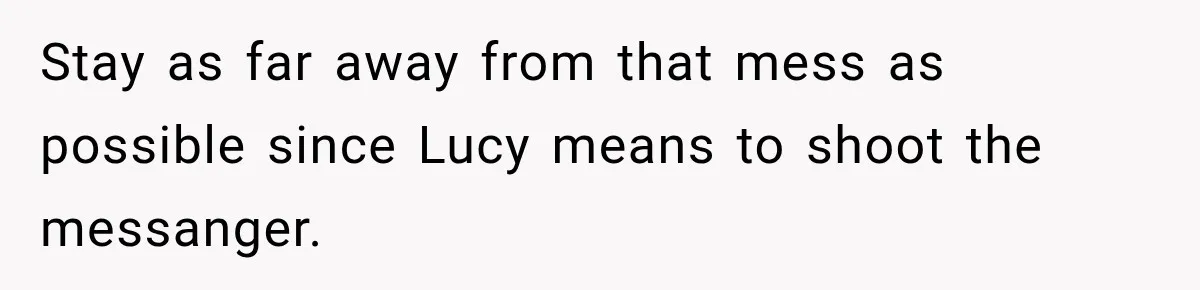 Woman Warns Coworkers Against Matching Halloween Costumes, Gets Blamed When Married Man's Wife Gets Upset Stay as far away from that mess as possible since Lucy means to shoot the messanger.