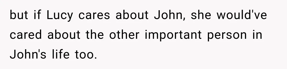 Woman Warns Coworkers Against Matching Halloween Costumes, Gets Blamed When Married Man's Wife Gets Upset but if Lucy cares about John, she would've cared about the other important person in John's life too.