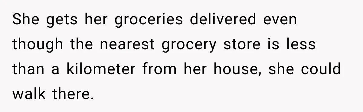 Woman Says Mother Left Her Traumatized Daughter Early Because a New Embroidery Machine Had Arrived She gets her groceries delivered even though the nearest grocery store is less than a kilometer from her house, she could walk there.
