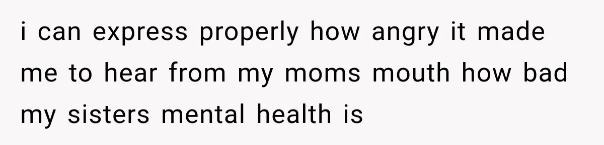 Woman Says Mother Left Her Traumatized Daughter Early Because a New Embroidery Machine Had Arrived i can express properly how angry it made me to hear from my moms mouth how bad my sisters mental health is