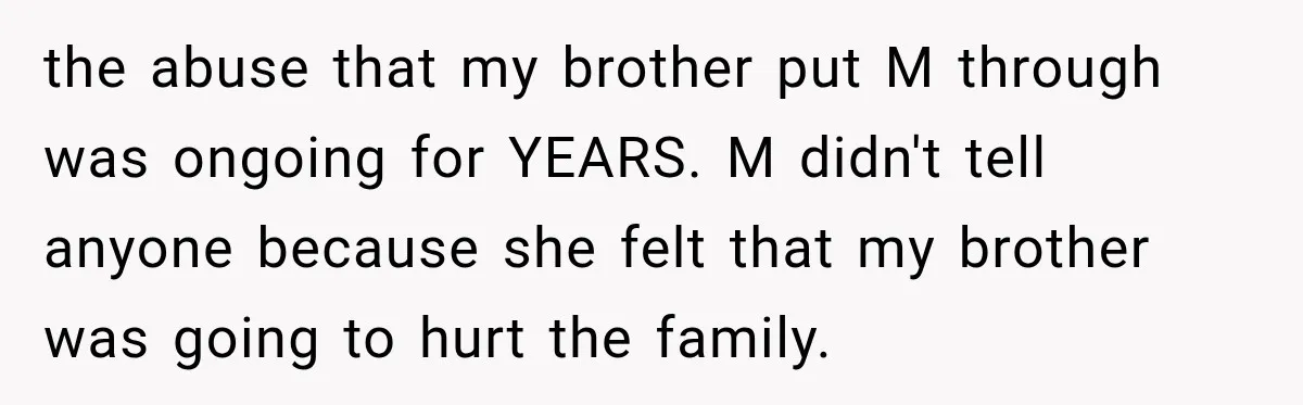 Woman Says Mother Left Her Traumatized Daughter Early Because a New Embroidery Machine Had Arrived the abuse that my brother put M through was ongoing for YEARS. M didn't tell anyone because she felt that my brother was going to hurt the family.