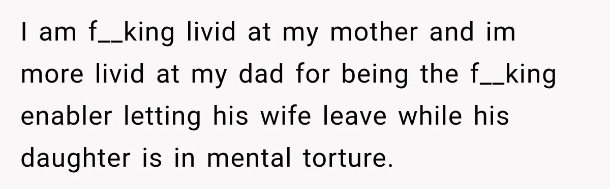 Woman Says Mother Left Her Traumatized Daughter Early Because a New Embroidery Machine Had Arrived I am f__king livid at my mother and im more livid at my dad for being the f__king enabler letting his wife leave while his daughter is in mental torture.