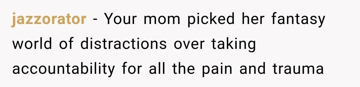 Woman Says Mother Left Her Traumatized Daughter Early Because a New Embroidery Machine Had Arrived jazzorator − Your mom picked her fantasy world of distractions over taking accountability for all the pain and trauma