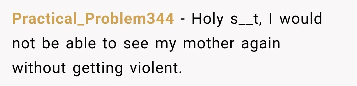 Woman Says Mother Left Her Traumatized Daughter Early Because a New Embroidery Machine Had Arrived Practical_Problem344 − Holy s__t, I would not be able to see my mother again without getting violent.