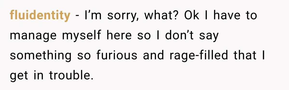 Woman Says Mother Left Her Traumatized Daughter Early Because a New Embroidery Machine Had Arrived fluidentity − I’m sorry, what? Ok I have to manage myself here so I don’t say something so furious and rage-filled that I get in trouble.
