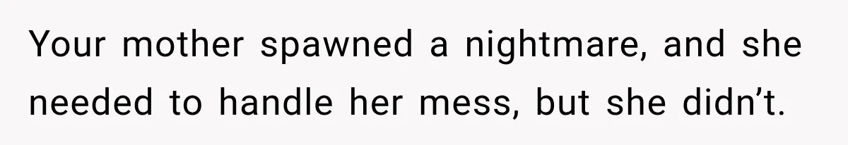 Woman Says Mother Left Her Traumatized Daughter Early Because a New Embroidery Machine Had Arrived Your mother spawned a nightmare, and she needed to handle her mess, but she didn’t.